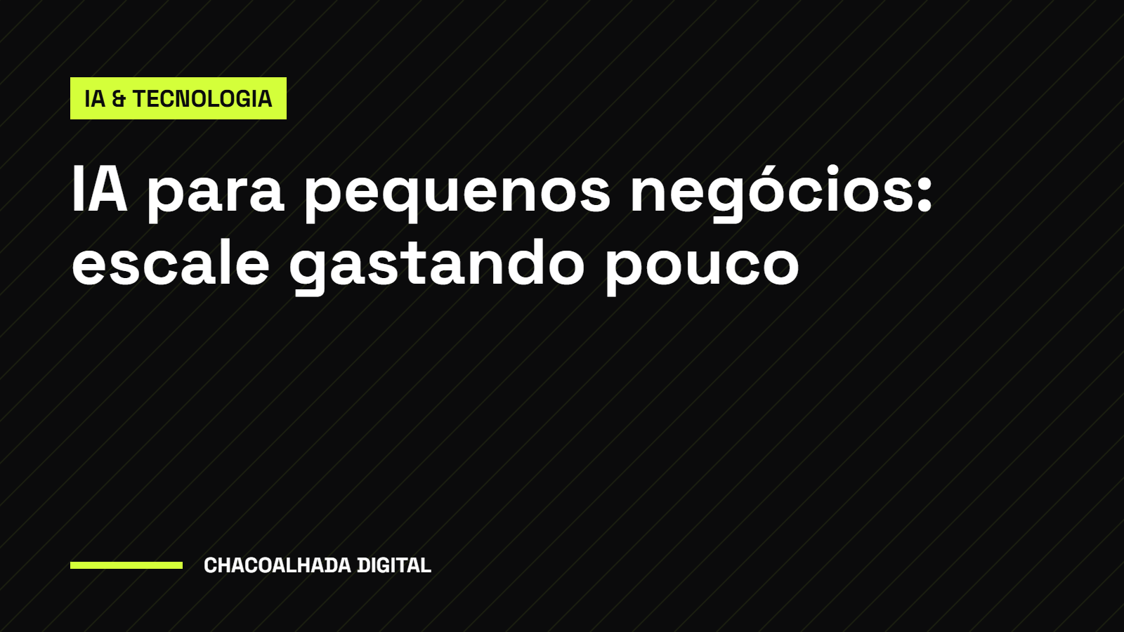 IA para Pequenos Negócios: Escale Gastando Pouco
