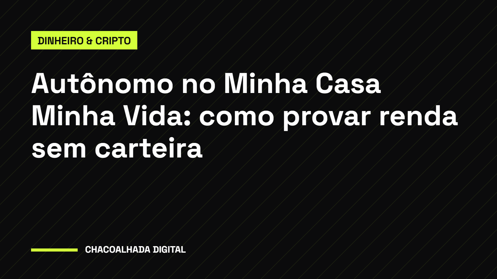 Autônomo pode entrar no Minha Casa Minha Vida? Como provar renda sem carteira assinada