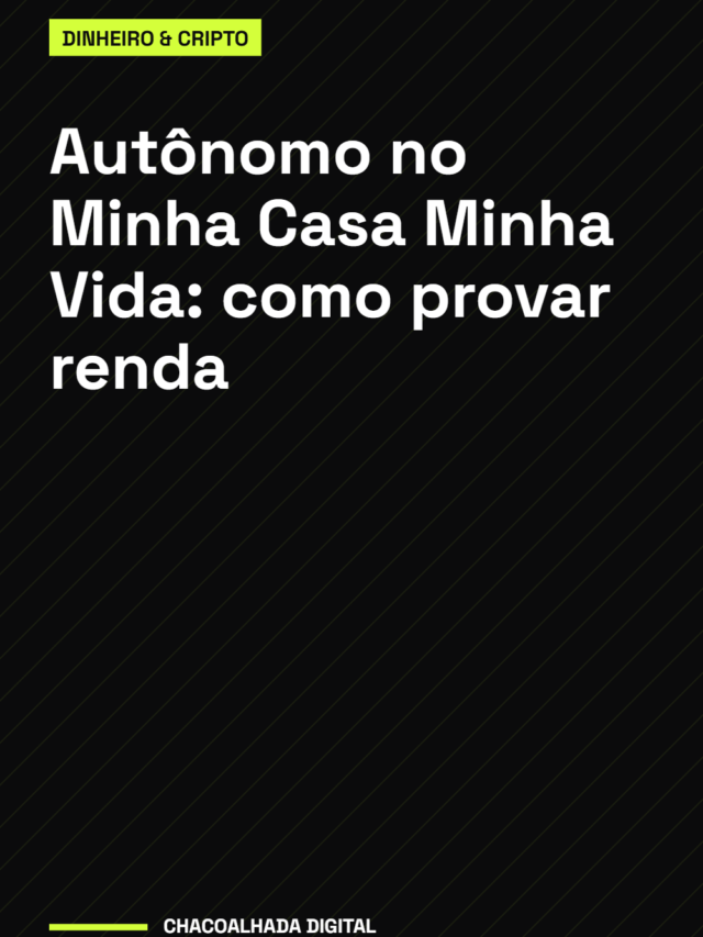 Autônomo no Minha Casa Minha Vida: como provar renda