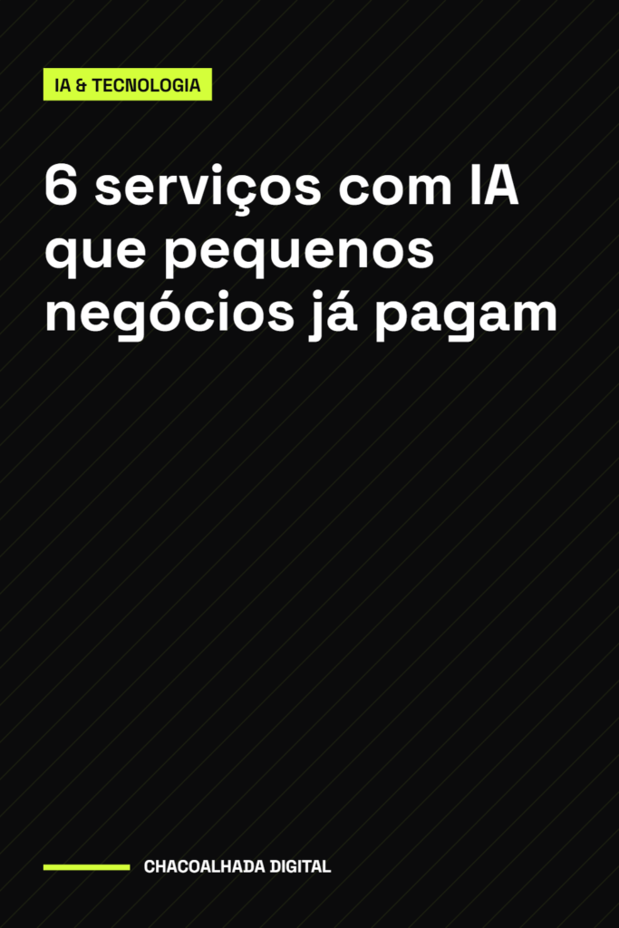 6 serviços com IA que pequenos negócios já pagam